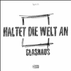 Glashaus - Haltet Die Welt An ( Club Mix )