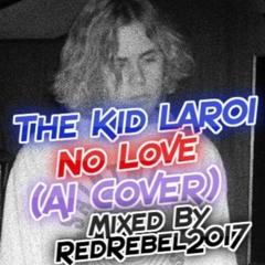 The Kid LAROI - No Love (AI Cover) Mixed By RedRebel2017