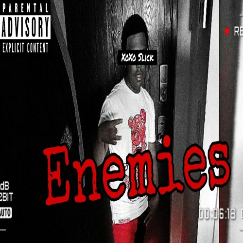 Stream XoXo Slick Enemies Official Audio Prod Buddha Vybez By XoXo