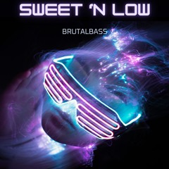 Sweet 'n Low - BrutalBass