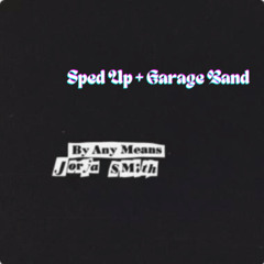 Jorja Smith - By Any Means Sped Up + Garage Band
