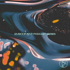 Embodiment Podcast Series