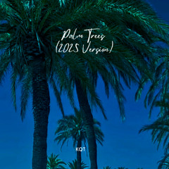 Palm Trees (2025 Version)