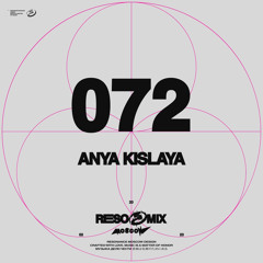 RESOMIX 072: Anya Kislaya