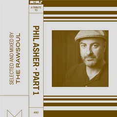 Tribute to PHIL ASHER — Part 1 (Selected & Mixed by The Rawsoul)