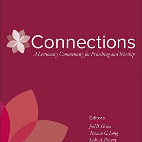 [READ] EBOOK 📘 Connections: A Lectionary Commentary for Preaching and Worship: Year