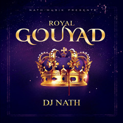 DJ NATH - ROYAL GOUYAD (KOMPA/GOUYAD)