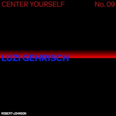 Center Yourself 09 - Luzi Gehrisch