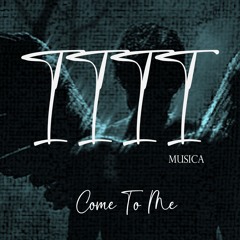 1111 MUSICA - Come to Me (Original Mix)