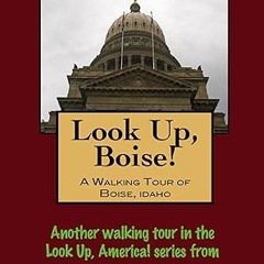 ^Pdf^ A Walking Tour of Boise, Idaho (Look Up, America! Series) _  Doug Gelbert (Author)  [*Ful