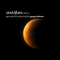 Sketches Radio Episode 04 presented by Greg Ochman
