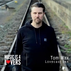 Lovecast 364 - Tom Wax [MI4L.com]