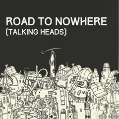 Road to Nowhere (Talking Heads Cover)