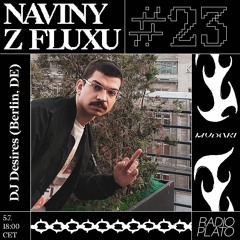 Naviny Z Fluxu #23 - DJ Desires (Berlin, DE) - Sandbox