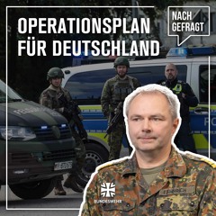 Nachgefragt #98: Deutschland im Ernstfall – der Operationsplan