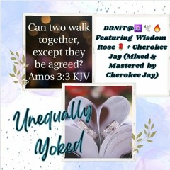 Unequally Yoked (feat. Wisdom Rose + Cherokee Jay)