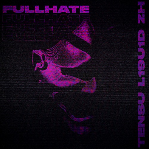 FULLHATE(feat. TENSU & ZH)