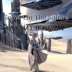 Snow On The Sahara  - Michael Benayon