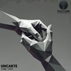 UNCARTE - Take That (Original Mix)