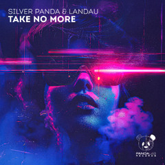 Silver Panda & Landau - Take No More (Original Mix)