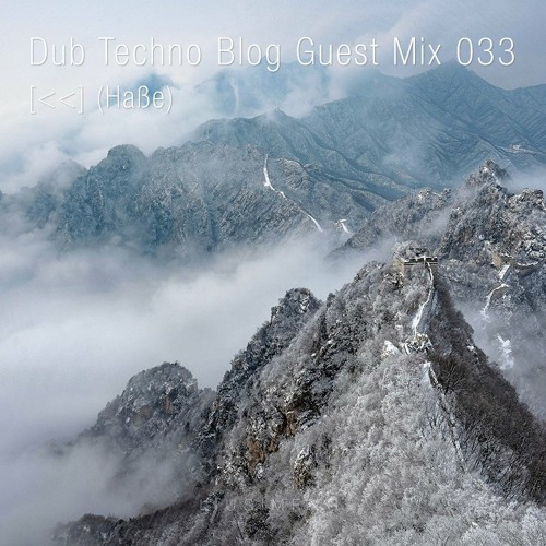 Dub Techno Blog Guest Mix 033 - [<<] (haße)