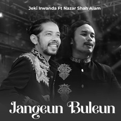Jangeun Buleun - Jeki Irwanda Ft Nazar Shah Alam
