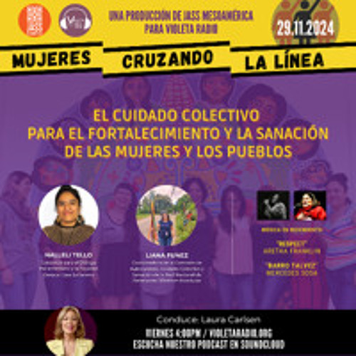 Mujeres Cruzando la Línea_El Cuidado Colectivo para el Fortalecimiento y la Sanación de las Mujeres y los Pueblos