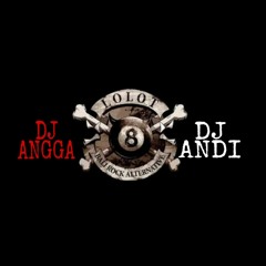 DJ ANGGA™ X DJ ANDI™ •FULL LOLOT•