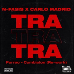 Carlo Madrid X N - Fasis - Tra Tra Tra (Perreo - Cumbiaton Rework)