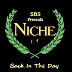 SBS Niche Back In The Day Pt 9