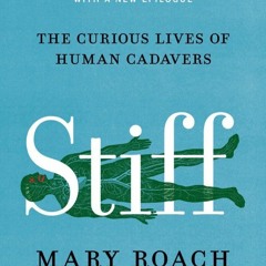[PDF] Download Stiff: The Curious Lives of Human Cadavers For Free