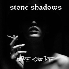 stone shadows - ride or die