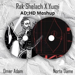 Rak Shelach X Yumi (AD;HD Mashup)