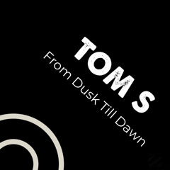 Tom S - From Dusk Till Dawn (PROMO)