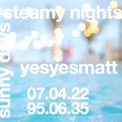 Week of July 4.2022 -  Set95.Sunny Days & Steamy Nights