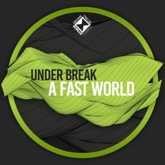 Under Break - A Fast World