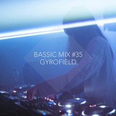 Bassic Mix #35 - gyrofield