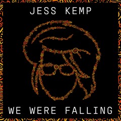JESS KEMP // WE WERE FALLING