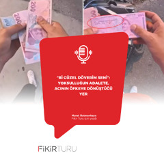 “Bi güzel döverim seni”: Yoksulluğun adalete, acının öfkeye dönüştüğü yer