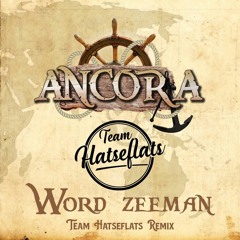 Ancora- Word Zeeman (Team Hatseflats Remix )