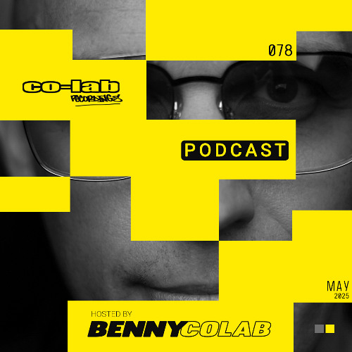 Co-Lab Recordings Podcast hosted by Benny Colab - POD078 - May 2025 -