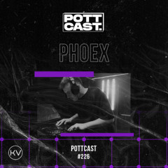 Pottcast #226 - PHOEX