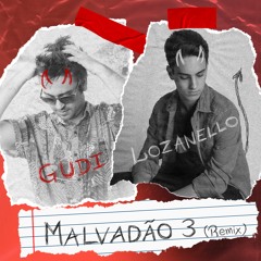 Malvadão 3 - Lozanello & Gudi (Remix)- Extended Version