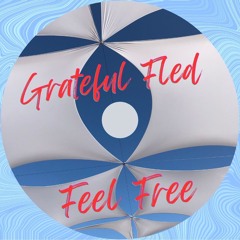 Grateful Fled - Feel Free (707 Version Unmastered)