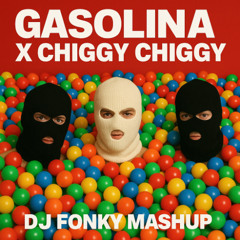 Gasolina X Chiggy Chiggy - DJ Fonky Mashup