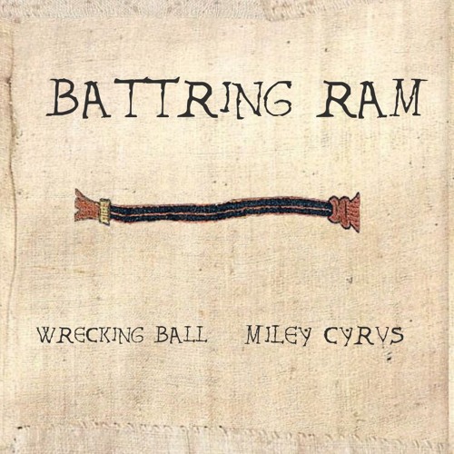 Wrecking Ball by Miley Cyrus (medieval-style cover) - "BATT'RING RAM"