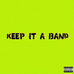 keep it a band (prod. Bless Em' Bless)