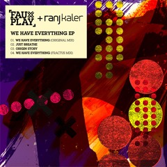 Fauxplay - We Have Everything [MusicToDieFor]
