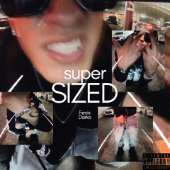 SUPER SIZED (sickotwizzer)