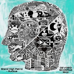 Stand High Patrol - Ruckus (DEVDBOI SCHRANZ RMX) FREE DL